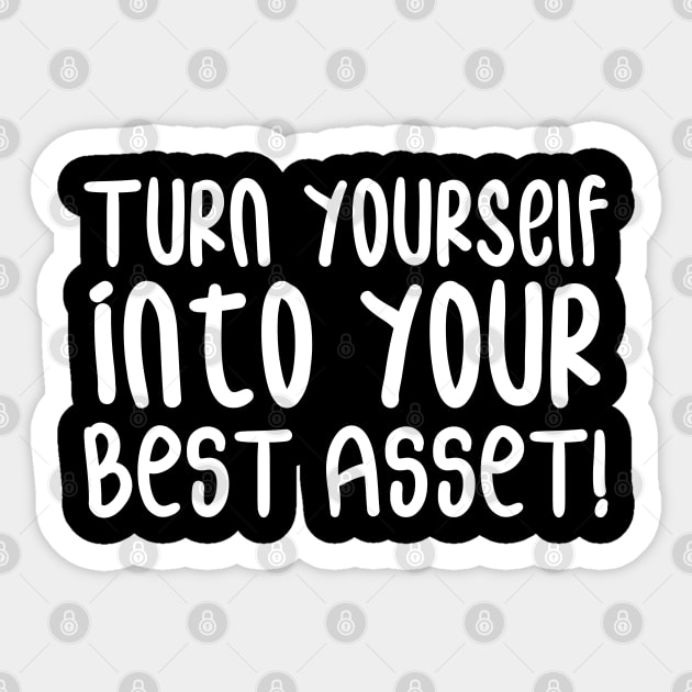 Turn Yourself into Your Best Asset! | Business | Self Improvement | Life | Quotes | Black Sticker by Wintre2